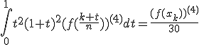  \Bigint_{0}^{1}t^2(1+t)^2(f(\frac{k+t}{n}))^{(4)}dt=\frac{(f(x_{k}))^{(4)}}{30} 
